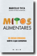 Mitos Alimentares: 99 ideias erradas sobre o que comemos