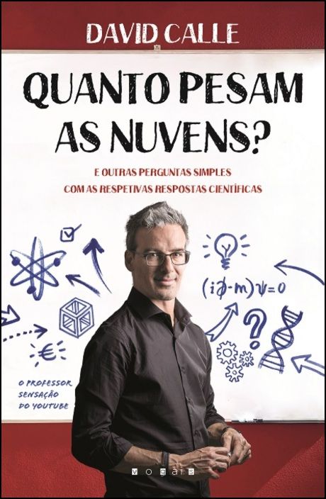 Quanto Pesam as Nuvens? - E Outras Perguntas Simples com as Respetivas Respostas Científicas