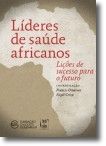 Líderes de Saúde Africanos - Lições de Sucesso Para o Futuro