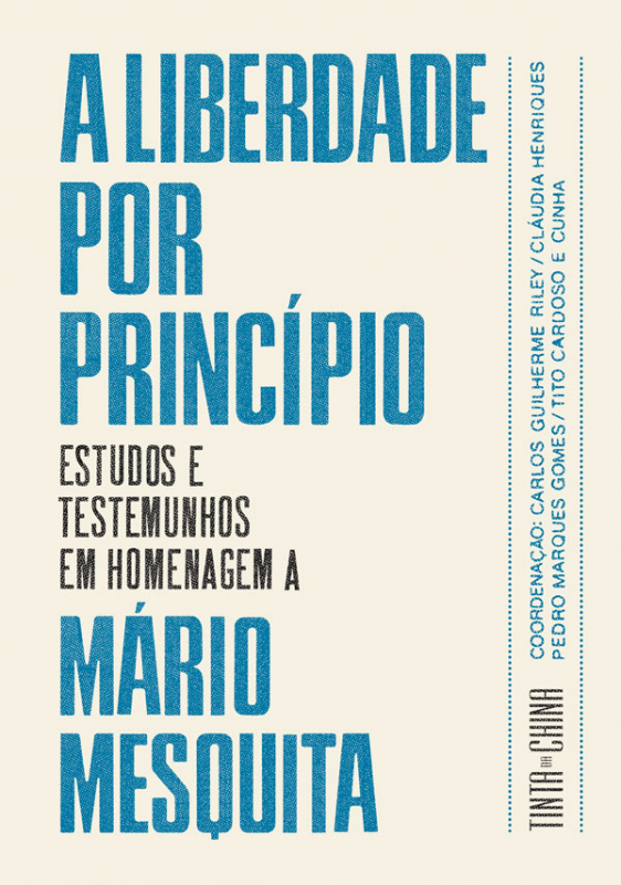 A Liberdade por Princípio: Estudos e Testemunhos em Homenagem a Mário Mesquita