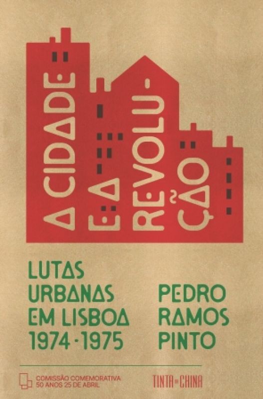 A Cidade e a Revolução - Lutas Urbanas em Lisboa (1974-1975)
