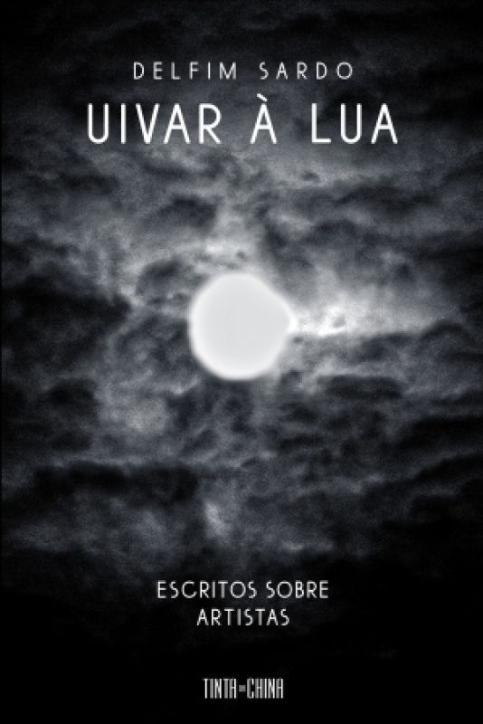 Uivar à Lua - Escritos sobre Artistas