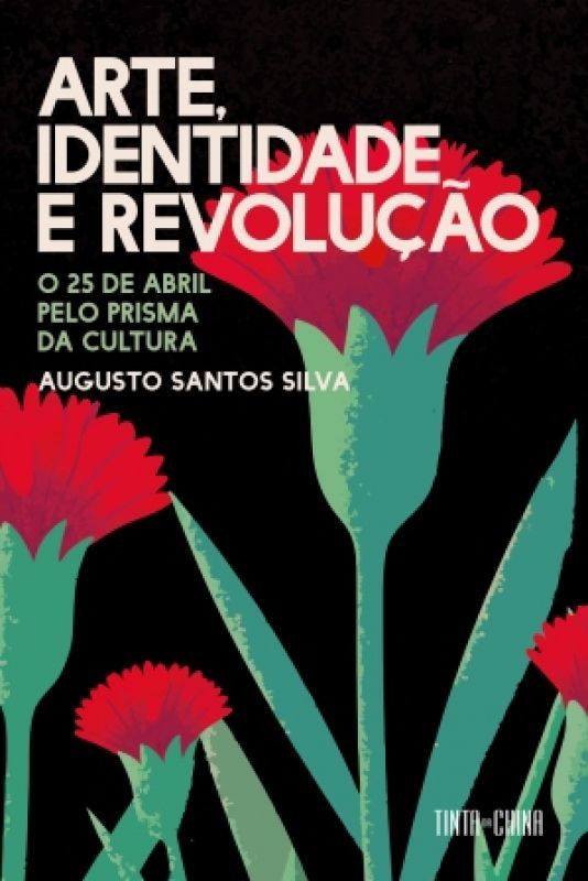 Arte, Identidade e Revolução - O 25 de Abril pelo Prisma da Cultura