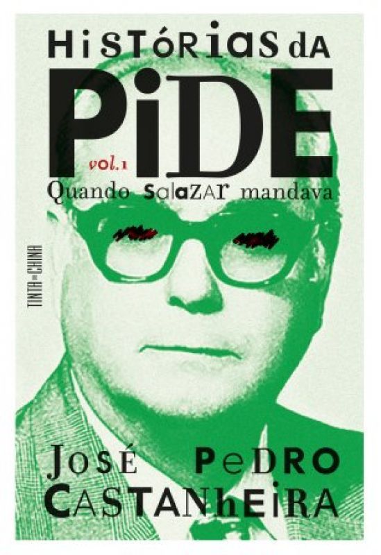 Histórias da PIDE - Quando Salazar Mandava - Vol. 1