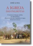 A Igreja das Palhotas: o renascer da Igreja católica em Moçambique