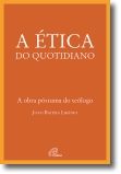 A Ética do Quotidiano