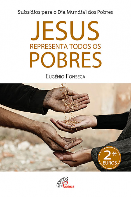 Jesus Representa Todos os Pobres - Subsídios para o Dia Mundial dos Pobres