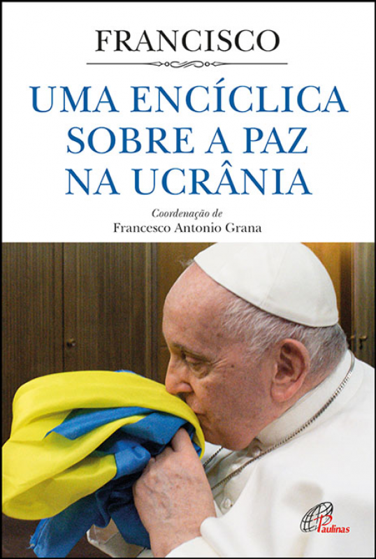 Uma Encíclica sobre a paz na Ucrânia