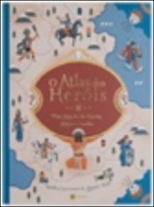 O Atlas dos Heróis - Um Mundo de Heróis, Mitos e Lendas