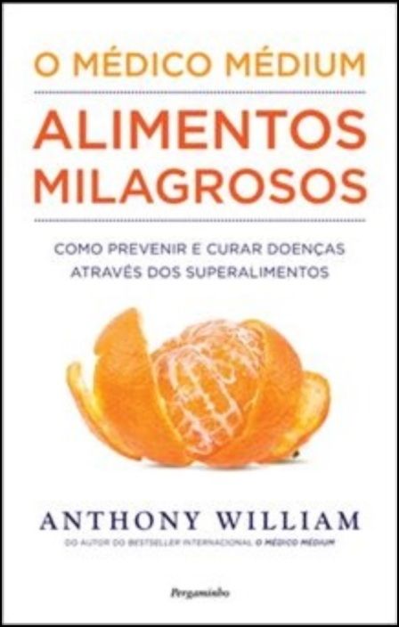 O Médico Médium - Alimentos Milagrosos