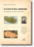 As Ilhas de Paul Langerhans: Uma Biografia em Fotos e Documentos