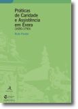 Práticas de Caridade e Assistência em Évora (1650-1750)