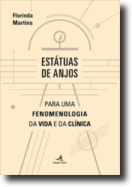 Estátuas de Anjos - Para uma Fenomenologia da Vida e da Clínica