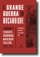 A Grande Guerra em Moçambique - Diário do Tenente Frederico Marinho Falcão (1916-1918)