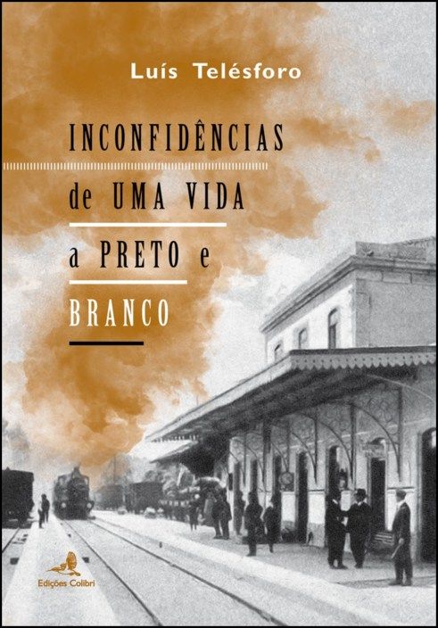 Inconfidências de Uma Vida a Preto e Branco