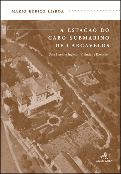 A Estação do Cabo Submarino de Carcavelos: uma presença inglesa – vivências e evoluções