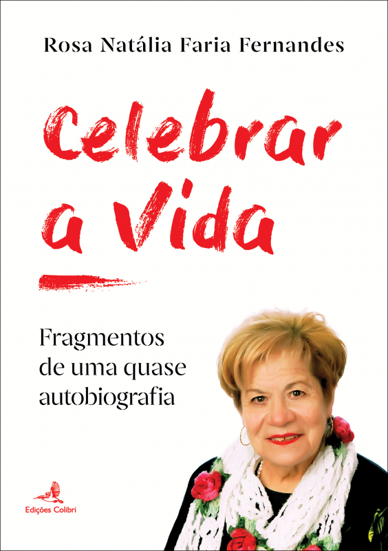 Celebrar a Vida - Fragmentos de uma quase autobiografia