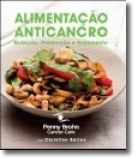 Alimentação Anticancro Nutrição, prevenção e tratamento