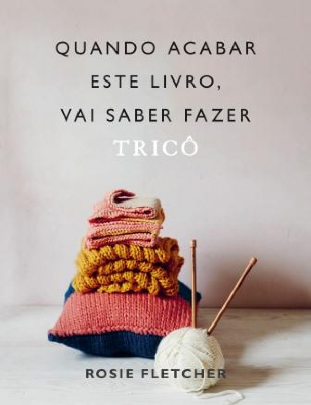 Quando Acabar Este Livro, Vai Saber Fazer Tricô