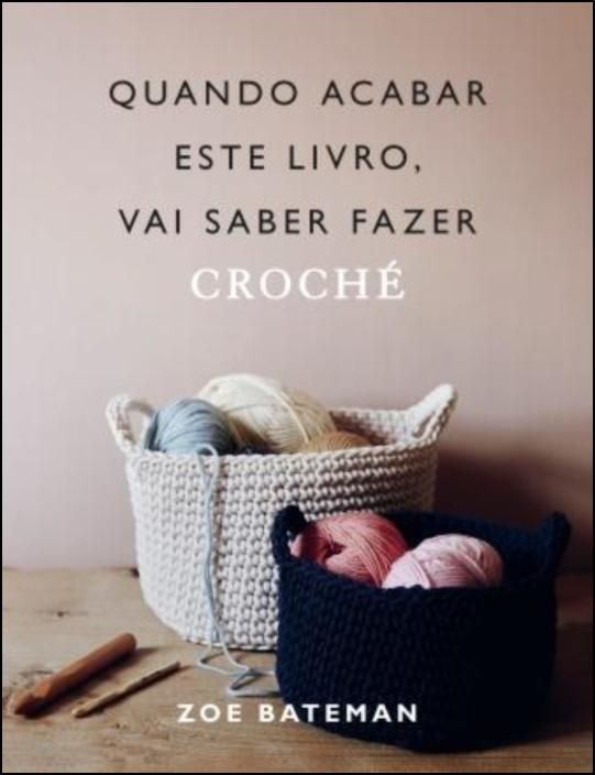 Quando Acabar este Livro, Vai Saber Fazer Croché