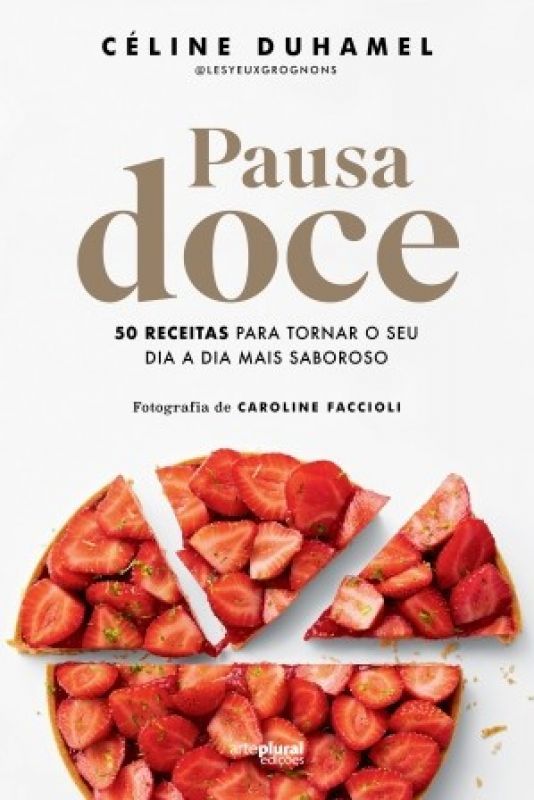 Pausa Doce - 50 Receitas para Tornar o Seu Dia a Dia Mais Saboroso