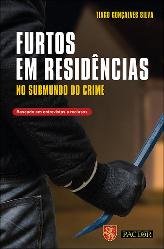 Furtos em Residências - No submundo do crime