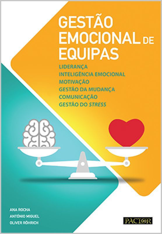 Gestão Emocional de Equipas - Liderança, Inteligência Emocional, Motivação, Gestão da Mudança, Comunicação, Gestão do Stress