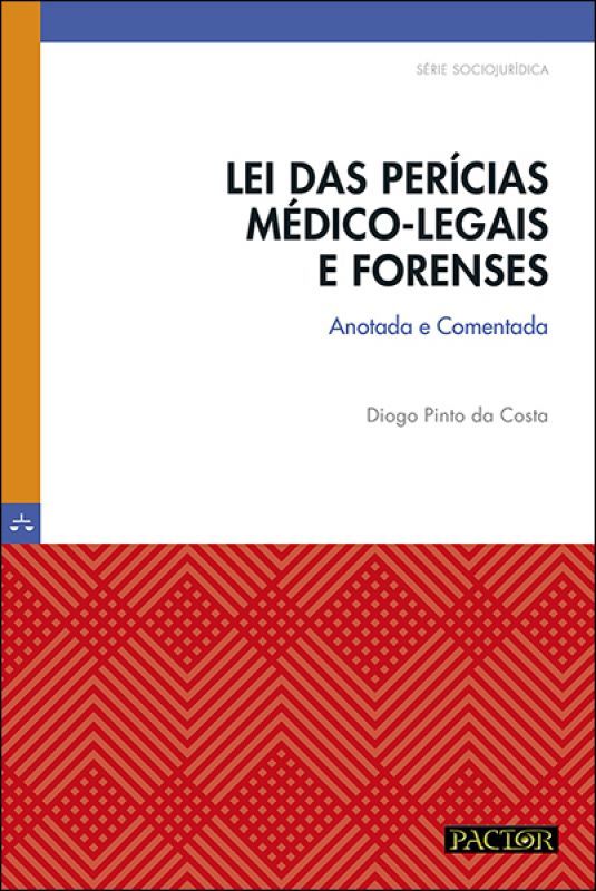 Lei das Perícias Médico-Legais e Forenses -Anotada e Comentada