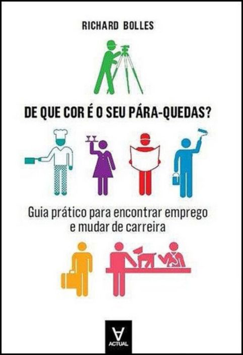 De que Cor é o seu Pára-Quedas? - Guia prático para encontrar emprego e mudar de carreira