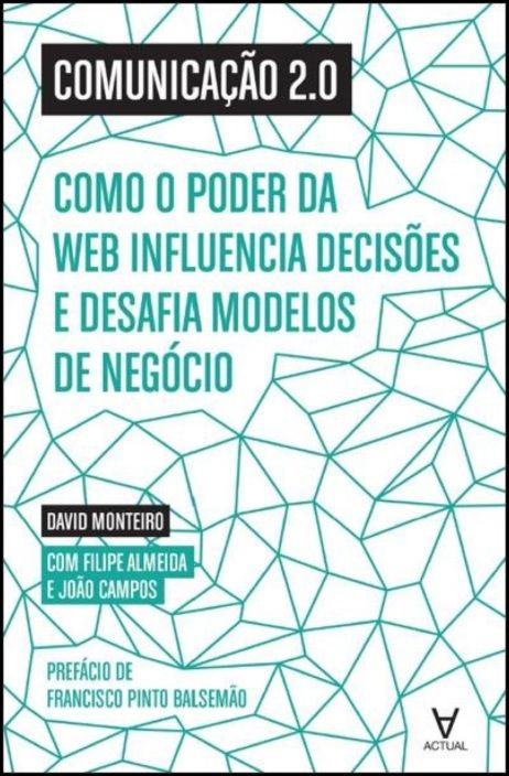 Comunicação 2.0 - Como o poder da web influencia decisões e desafia modelos de negócio