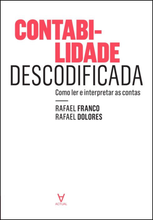 Contabilidade Descodificada - Como ler e interpretar as contas