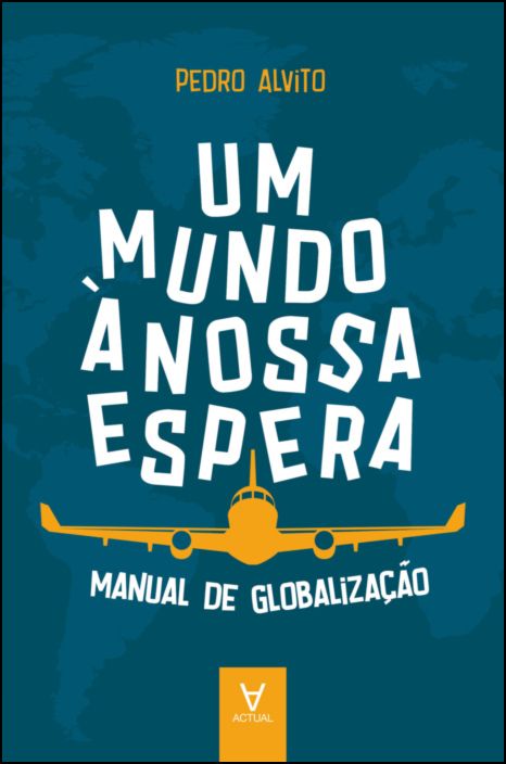 Um Mundo à Nossa Espera - Manual de Globalização