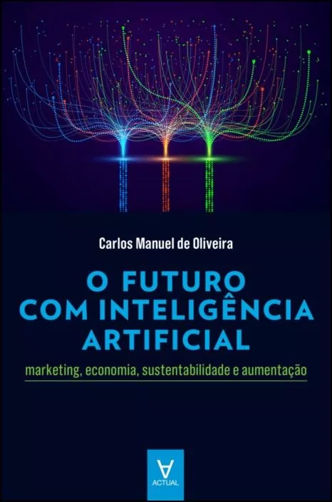 O Futuro com Inteligência Artificial - Marketing, Economia, Sustentabilidade e Aumentação