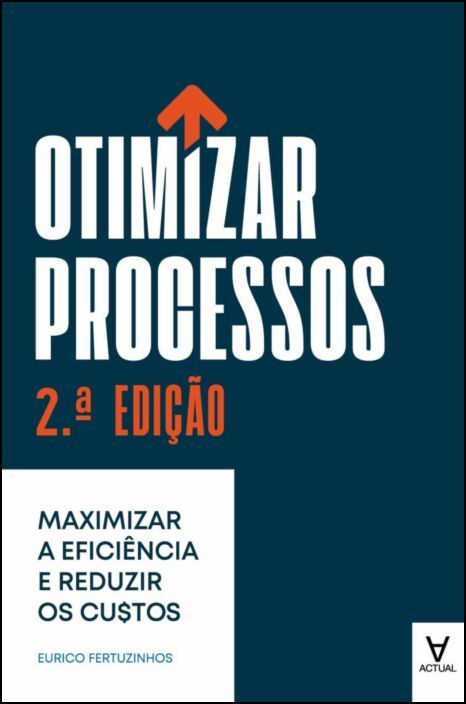 Otimizar Processos - Maximizar a Eficiência e Reduzir os Custos - 2ª Edição