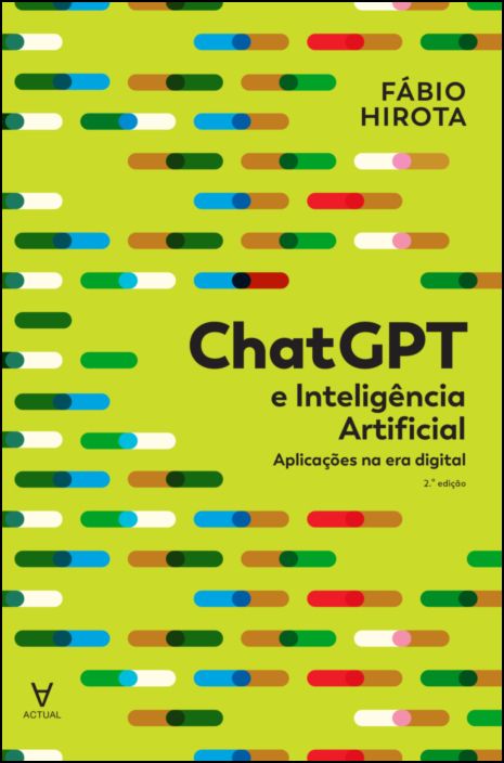 ChatGPT e Inteligência Artificial - Aplicações na Era Digital - 2ª Edição