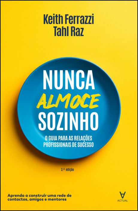 Nunca Almoce Sozinho - O Guia para as Relações Profissionais de Sucesso