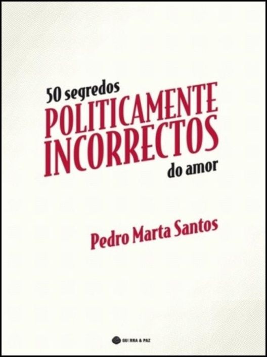 50 Segredos Politicamente Incorrectos do Amor