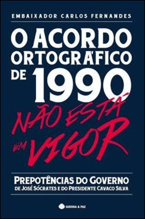 O Acordo Ortográfico de 1990 Não Está em Vigor