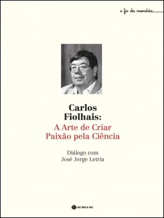 Carlos Fiolhais - A Arte de Criar Paixão pela Ciência