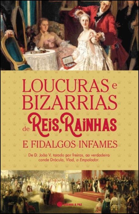 Loucuras e Bizarrias de Reis, Rainhas e Fidalgos Infames