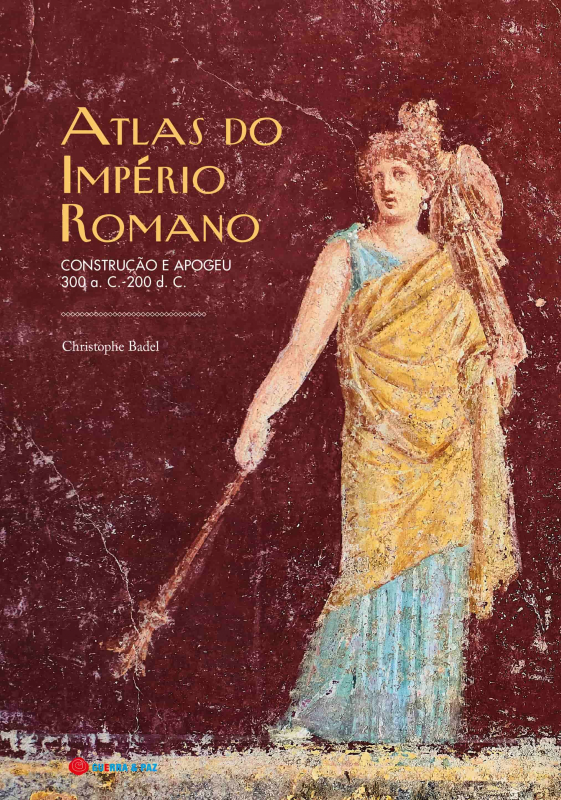 Atlas do Império Romano - Construção e Apogeu - 300 a.C. - 200 d.C.