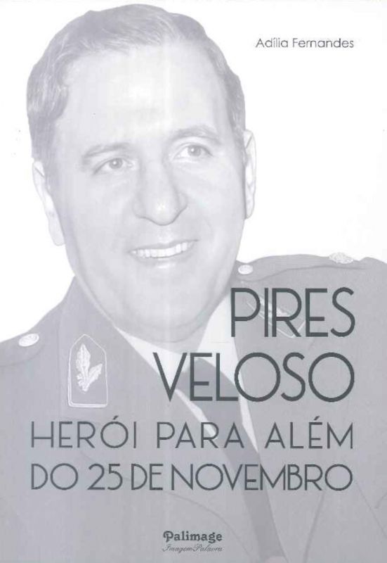 Pires Veloso - Herói para Além do 25 de Novembro