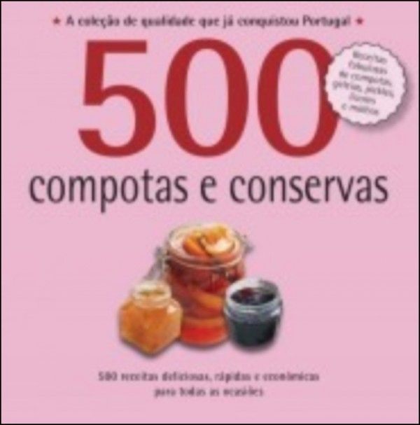 500 Receitas - Compotas e Conservas