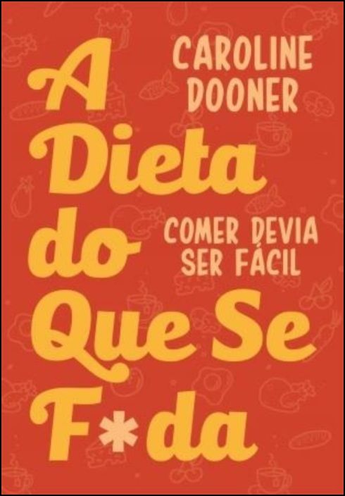 A Dieta do Que Se F*da
