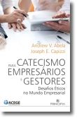 Catecismo para Empresários e Gestores: Desafios Éticos do Mundo Empresarial