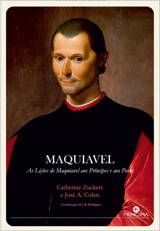 Maquiavel - As Lições de Maquiavel aos Príncipes e aos Povos