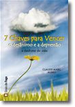 7 Chaves para Vencer o Desânimo e a Depressão