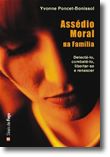 O Assédio Moral na Família - Detectá-lo, combate-lo, libertar-se e renascer