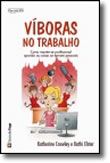 Víboras no Trabalho - Como Manter-se Profissional Quando as Coisas se Tornam Pessoais