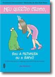Meu Querido Cromo - 3 - Sou a princesa ou o sapo?